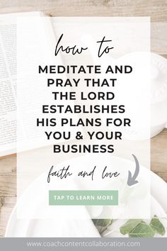 an open book with text overlaying how to meditate and pray that the lord rests his plans for you & your business