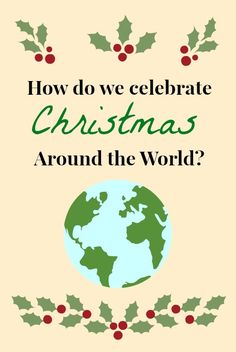 a christmas card with holly leaves and the words how do we celebrate christmas around the world?