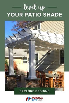 an outdoor patio cover with the words level up your patio shade explore designs for pergola kits usa