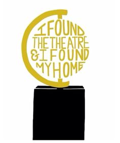 a golden trophy with the words i found the theatre and it found my home on top