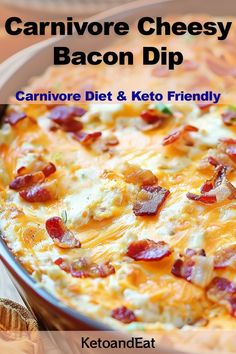 a close up of a casserole dish with bacon on it and text overlay that reads, carnivor cheesy bacon dip