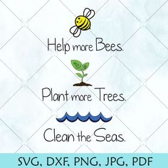 the words help more bees plant more trees clean the seas svg dxf png