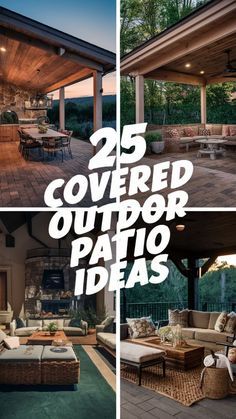 an outdoor patio with couches, tables and chairs under a covered roof that has the words 25 covered outdoor patio ideas