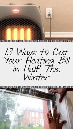 a person reaching for something in front of a window with the words 3 ways to cut your heating bill in half this winter