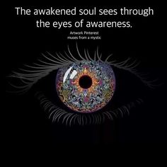 an eye with the words, the awaked soul sees through the eyes of awareness