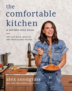 the comfortableable kitchen a defined dish book by alex snodgrasss is out now