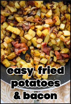 cooked potatoes and bacon in a skillet with the words easy fried potatoes & bacon