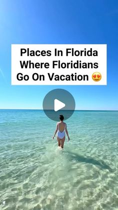 a woman walking in the ocean with text that reads places in florida where florians go on vacation