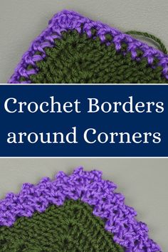 two crochet borders are shown with the words, crochet borders around corners