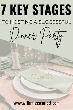 a dinner table with white plates and silverware on it that says 7 key stages to hosting a successful dinner party