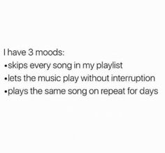 the text reads i have 3 modds skips every song in my playlist lets the music play without interruption plays the same song on repeat for days