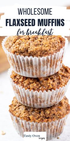 three muffins stacked on top of each other with the words wholesome flaxseed muffins for breakfast