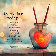 a jar with two pencils in it and a heart on the inside that says, i'm my jar today hope for the world, positivity for love for life