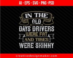 In the old days drivers were fat and tires were skinny Car Print Ready Editable T-Shirt SVG Design!