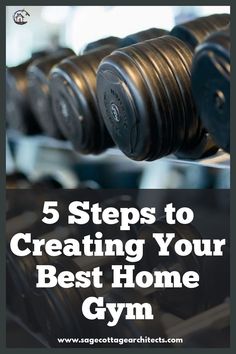 dumbs with the words 5 steps to creating your best home gym