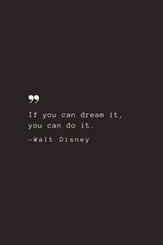 the quote if you can't dream it, you can do it walt disney