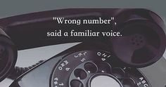 an old fashioned telephone with a quote on the front and back side that reads wrong number, said a familiar voice