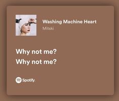 an image of a woman brushing her hair with the caption saying, washing machine heart miski why not me? why not me?