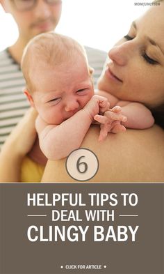 a woman holding a baby with the words helpful tips to deal with clingy baby