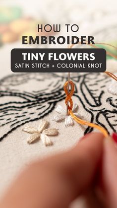 how to embroider tiny flowers with satin stitch and colonial knot