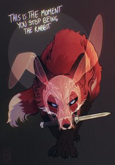 a red fox with a knife in its mouth and the words, this is the moment you stop being the rabbit