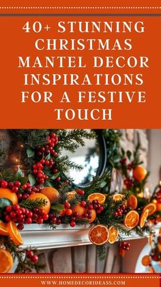 christmas decorations with oranges and pine cones on the mantle, text reads 40 stunning christmas mantel decor inspirations for a festive touch