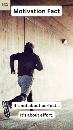 a man running in the middle of a tunnel with text above him that reads motivation fact it's not about perfect it's about effort