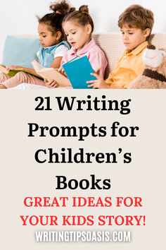 Image of children reading and title of pin which is 21 writing prompts for children's books: great ideas for your kids story.