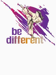 an image of a man doing karate with the words be different on it in purple and orange