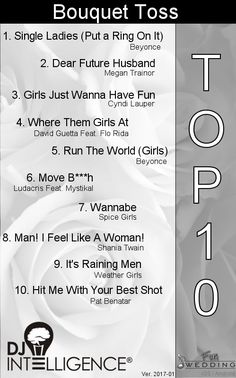 a poster with white roses on it and the words, bouquet toss top ten 1 girls just wanna have fun 3 hit me with your best shot 4 man