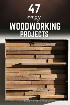 woodworking projects with text overlay that reads 47 easy woodenworking projects