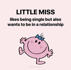 a pink cartoon character with the words little miss likes being single but also wants to be in a relationship