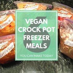 bags of frozen food with the words vegan crock pot freeze meals on them