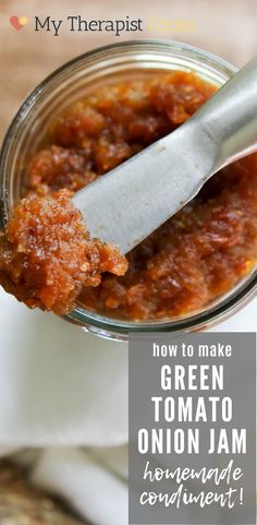 a spoon in a jar filled with tomato jam and text overlay reads, how to make green tomato onion jam