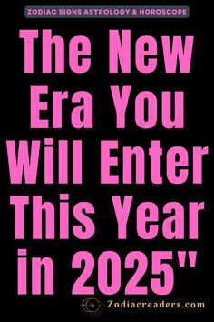 the new era you will enter this year in 2055 by zodiac signs astrology horoscope