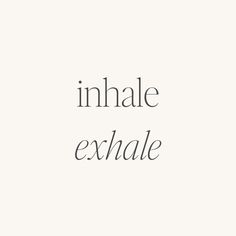 the words inhale and exhale are shown on a white background with black lettering