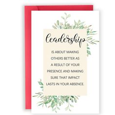 a card with the words,'leadership is about making others better as a result of your presence and making sure that impact last in your audience