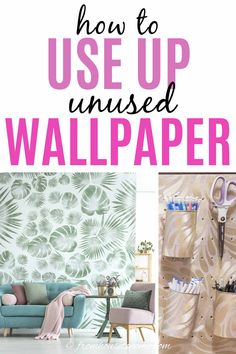 how to use up unused wallpaper