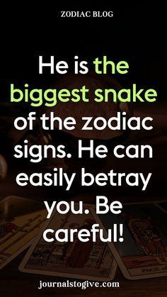 When it comes to betrayal, he takes the crown. He is the biggest snake of the zodiac signs, known for his ability to deceive and manipulate when you least expect it. His charm might fool you at first, but beneath it lies a personality capable of betrayal. He knows how to play his cards, earning trust and then using it to his advantage.