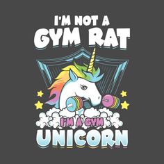 i'm not a gym rat i'm a gym unicorn