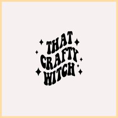 the words that crafty witch written in black ink