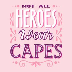 a pink poster with the words not all hero wear capes