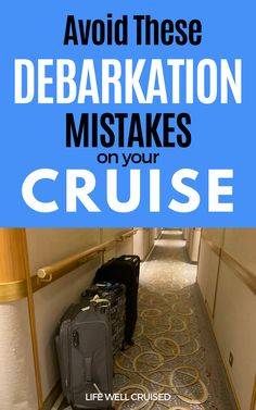 there is a blue sign that says avoid these debarkation mistakes on your cruise