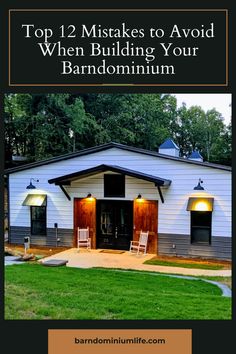 a white house with the words top 12 mistakes to avoid when building your barndomium