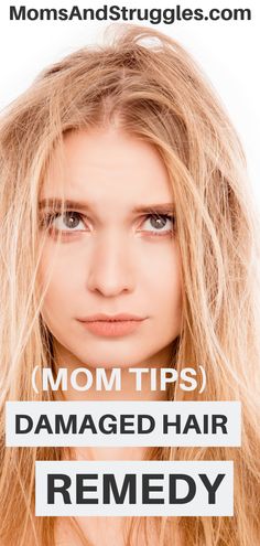 a woman with long blonde hair and the words mom tips damaged hair remedy