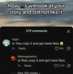 the text reads, how s will look at your story and still not like it?