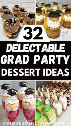 graduation party desserts with the title 22 deliciously decorated grad party dessert ideas