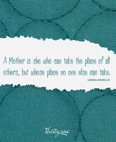 a piece of torn paper with a quote about mother is she who takes the place of all others, but whose place no one else can take