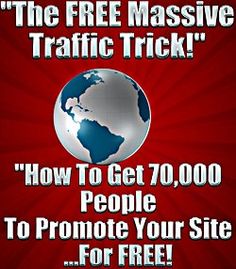 the free massive traffic trick how to get 70, 000 people to promote your site for free