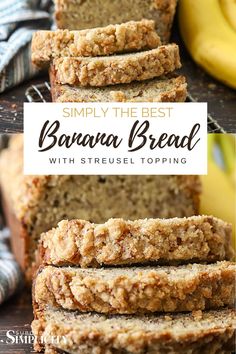 the best banana bread with streusi topping is cut into slices and stacked on top of each other